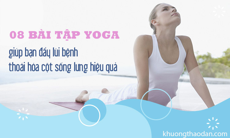 Gợi Ý 10 Bài Tập Yoga Chữa Thoái Hóa Đốt Sống Cổ Hiệu Quả Cao