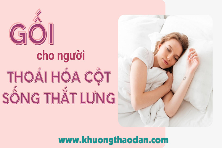 Cách chọn gối cho người thoái hóa cột sống thắt lưng theo lời chuyên gia