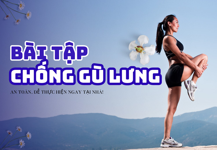 Khám phá 9 bài tập chống gù lưng - Lấy lại tự tin chỉ từ 4 tuần