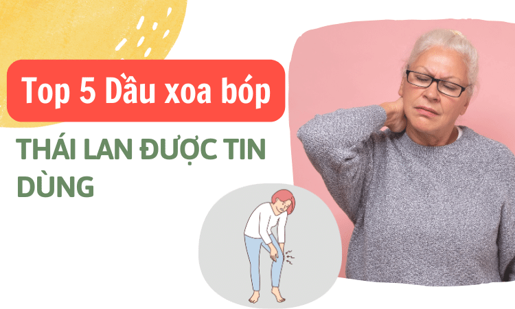 Top 5 dầu xoa bóp Thái Lan được tin dùng nhất hiện nay