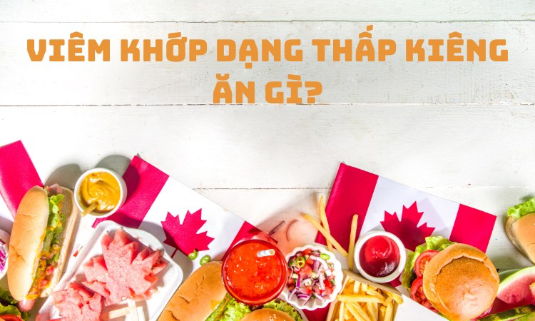 Viêm khớp dạng thấp kiêng ăn gì? 8+ Thực phẩm cần tránh